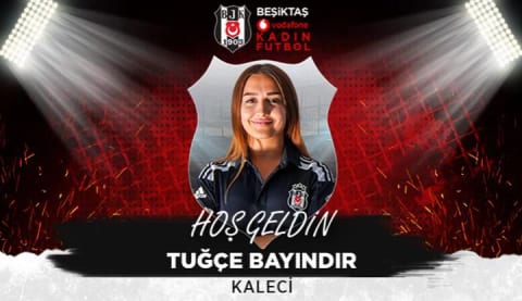 Tuğçe Bayındır, resmen Beşiktaş'ta!
