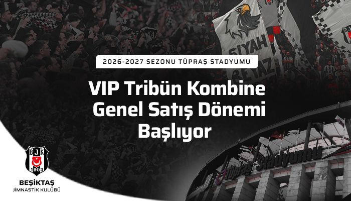 Beşiktaş'ta VIP tribün kombine genel satışı başlıyor!