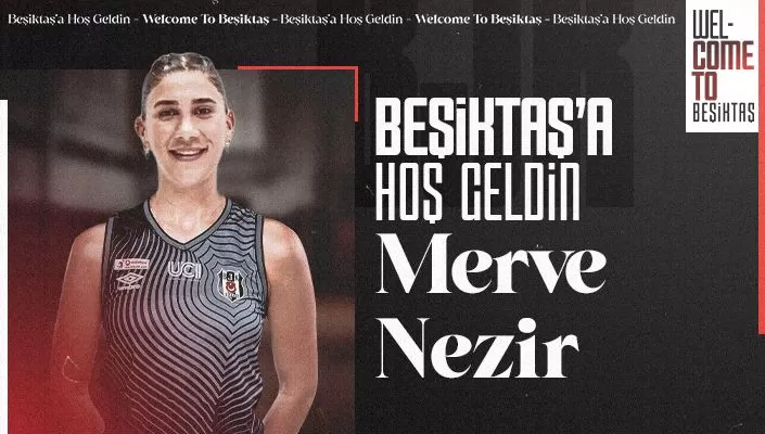 Merve Nezir Beşiktaş’ta!