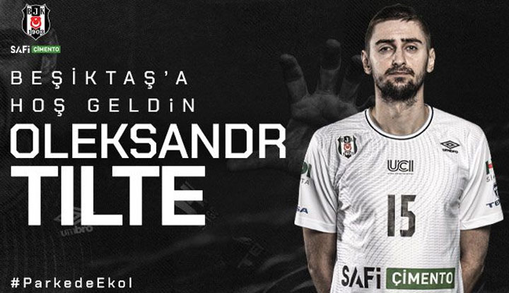 Oleksandr Tilte resmen Beşiktaş Safi Çimento’da!