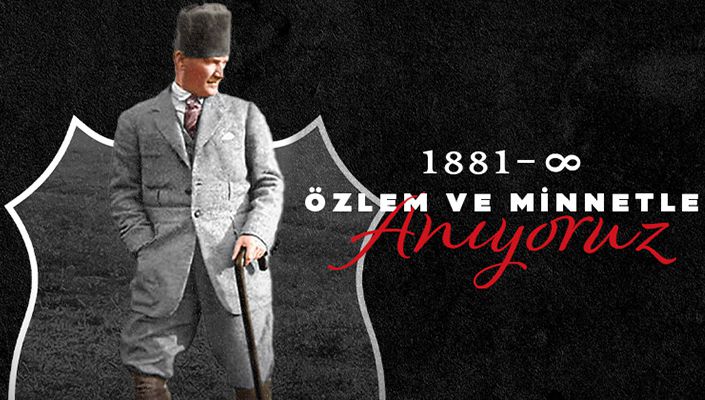 Ulu Önderimiz Gazi Mustafa Kemal Atatürk'ü özlemle minnetle anıyoruz!
